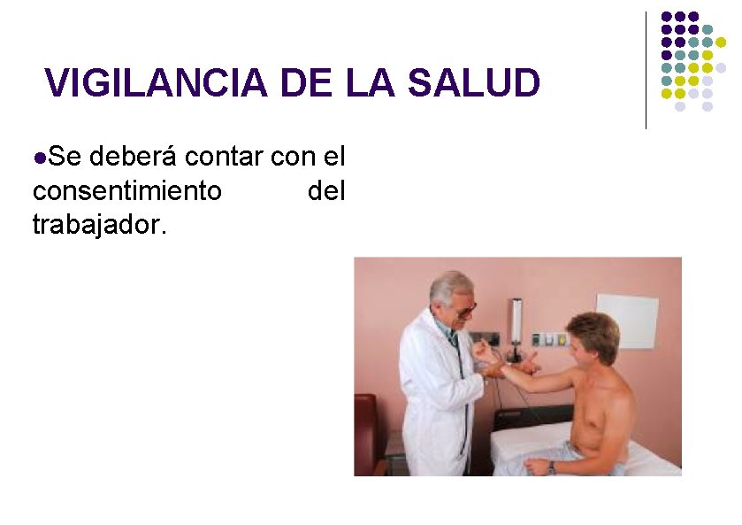 VIGILANCIA DE LA SALUD Se deberá contar con el consentimiento trabajador. del 