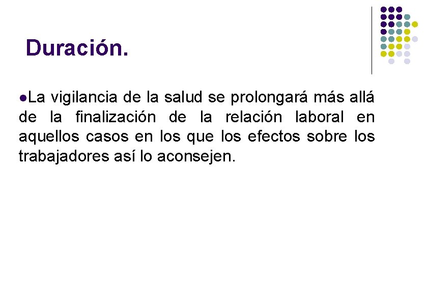 Duración. La vigilancia de la salud se prolongará más allá de la finalización de