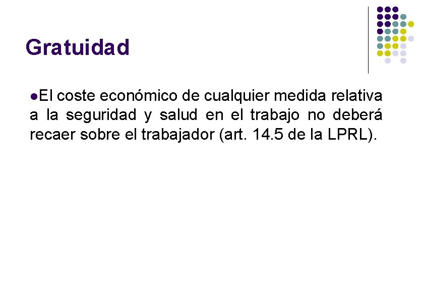 Gratuidad El coste económico de cualquier medida relativa a la seguridad y salud en