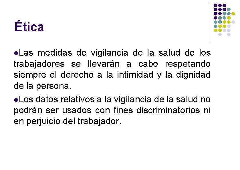 Ética Las medidas de vigilancia de la salud de los trabajadores se llevarán a