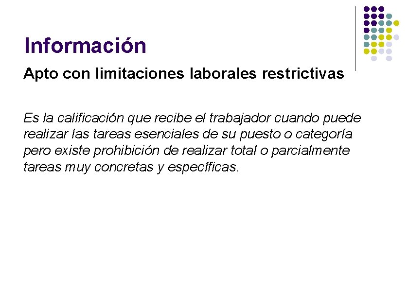 Información Apto con limitaciones laborales restrictivas Es la calificación que recibe el trabajador cuando