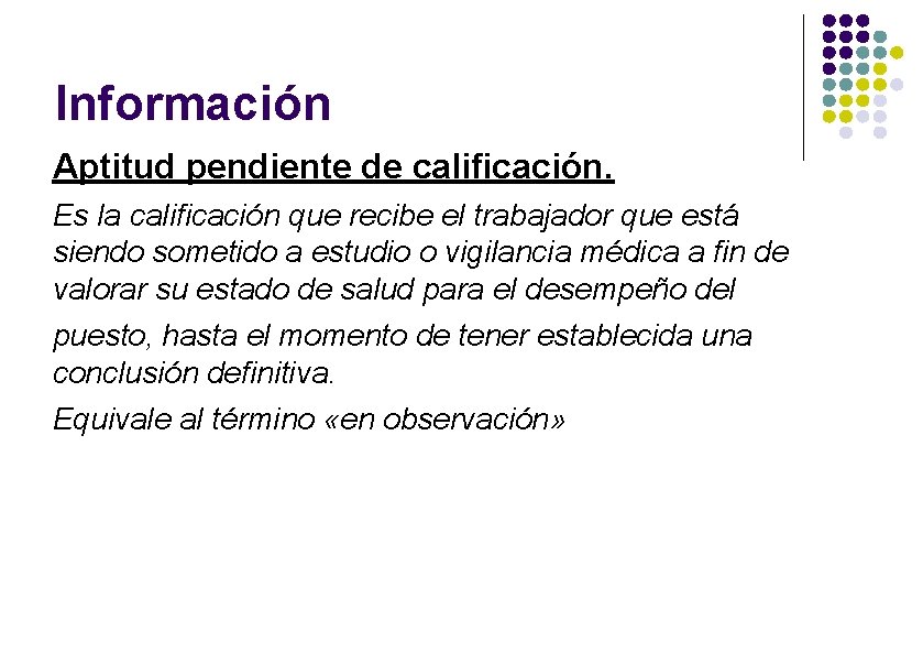 Información Aptitud pendiente de calificación. Es la calificación que recibe el trabajador que está