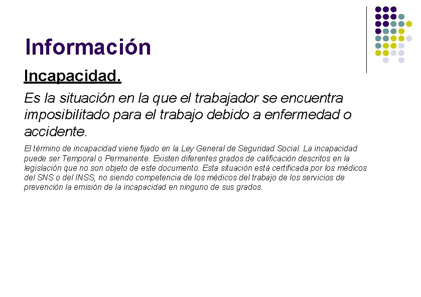 Información Incapacidad. Es la situación en la que el trabajador se encuentra imposibilitado para