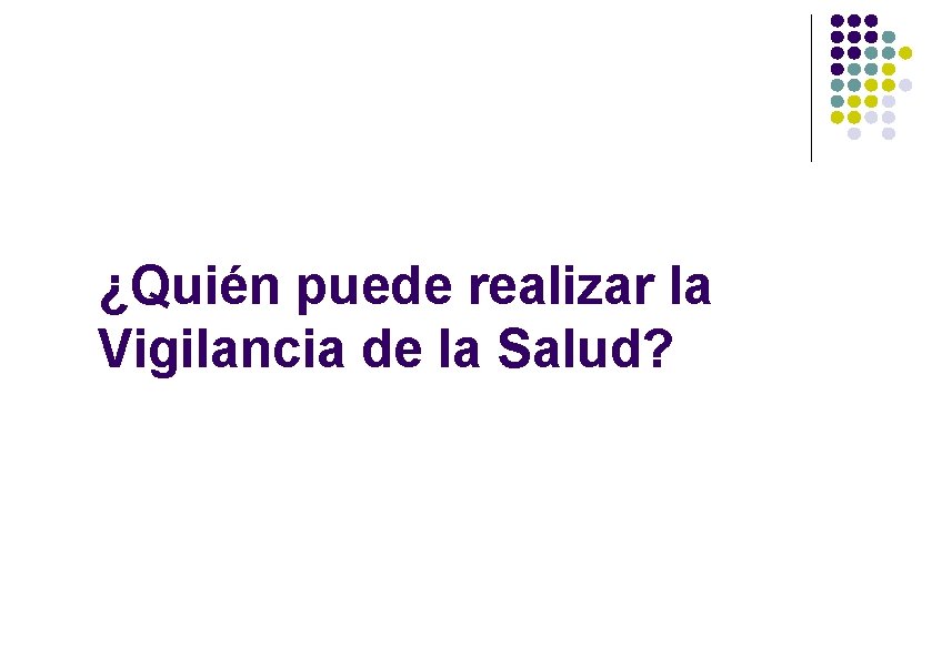 ¿Quién puede realizar la Vigilancia de la Salud? 