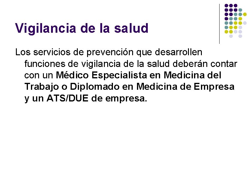 Vigilancia de la salud Los servicios de prevención que desarrollen funciones de vigilancia de