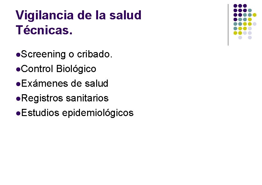 Vigilancia de la salud Técnicas. Screening o cribado. Control Biológico Exámenes de salud Registros