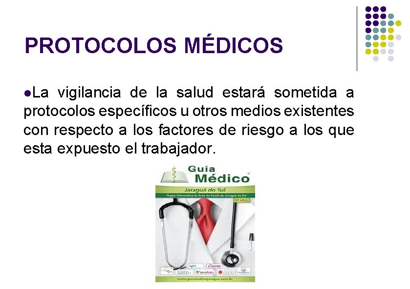 PROTOCOLOS MÉDICOS La vigilancia de la salud estará sometida a protocolos específicos u otros