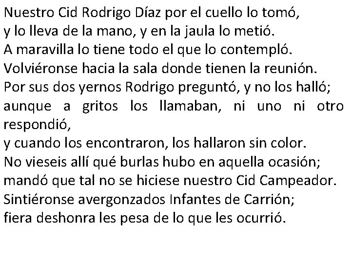 Nuestro Cid Rodrigo Díaz por el cuello lo tomó, y lo lleva de la Nuestro Cid Rodrigo Díaz por el cuello lo tomó, y lo lleva de la