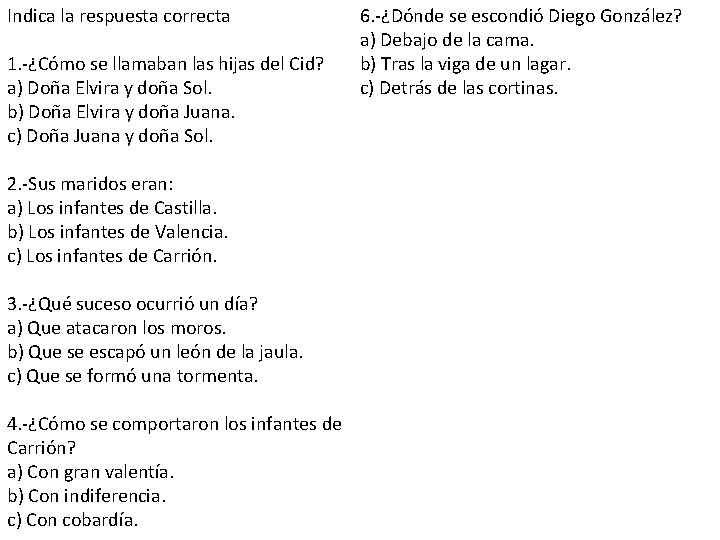 Indica la respuesta correcta 1. -¿Cómo se llamaban las hijas del Cid? a) Doña Indica la respuesta correcta 1. -¿Cómo se llamaban las hijas del Cid? a) Doña