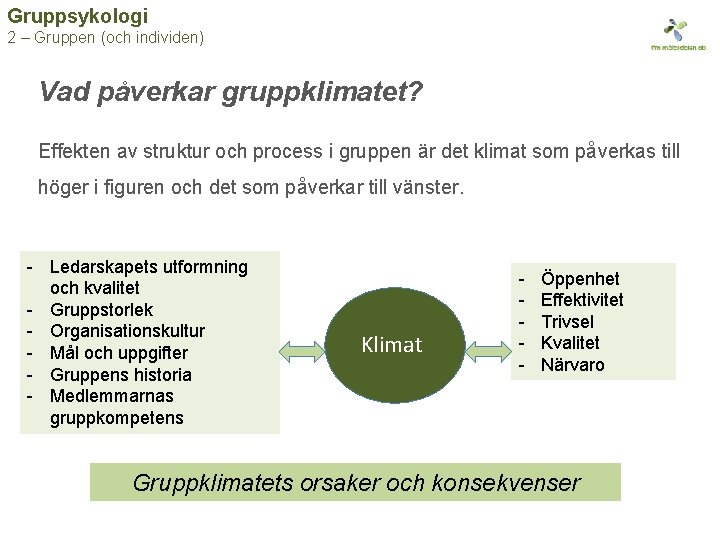 Gruppsykologi 2 – Gruppen (och individen) Vad påverkar gruppklimatet? Effekten av struktur och process