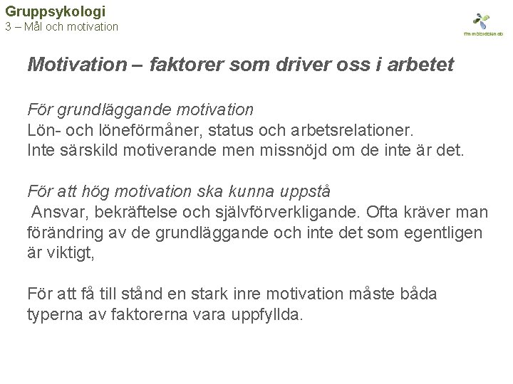 Gruppsykologi 3 – Mål och motivation Motivation – faktorer som driver oss i arbetet