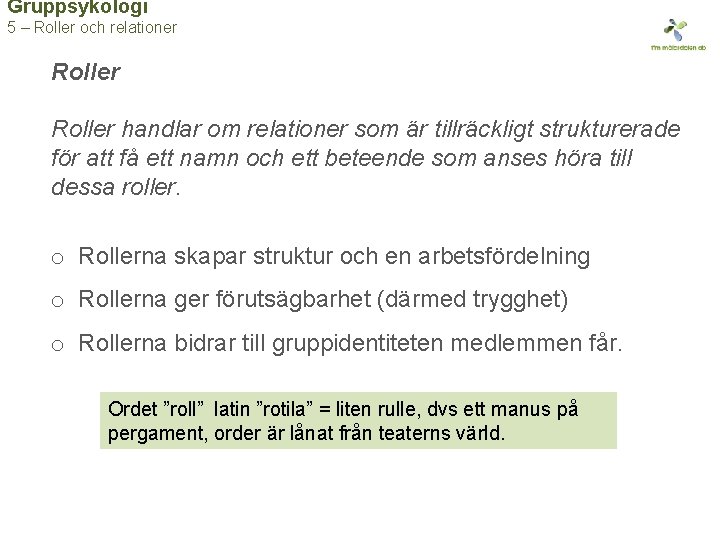 Gruppsykologi 5 – Roller och relationer Roller handlar om relationer som är tillräckligt strukturerade