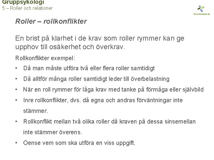 Gruppsykologi 5 – Roller och relationer Roller – rollkonflikter En brist på klarhet i