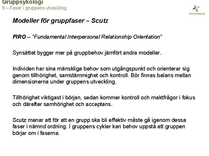 Gruppsykologi 8 – Faser i gruppens utveckling Modeller för gruppfaser – Scutz FIRO –