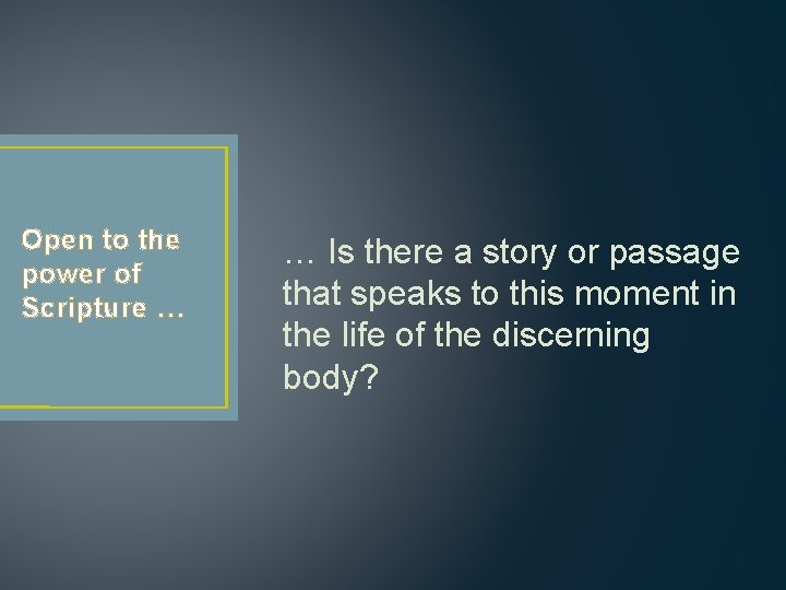 Open to the power of Scripture … … Is there a story or passage Open to the power of Scripture … … Is there a story or passage
