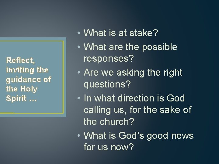 Reflect, inviting the guidance of the Holy Spirit … • What is at stake? Reflect, inviting the guidance of the Holy Spirit … • What is at stake?