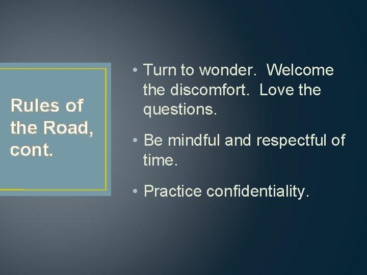 Rules of the Road, cont. • Turn to wonder. Welcome the discomfort. Love the Rules of the Road, cont. • Turn to wonder. Welcome the discomfort. Love the