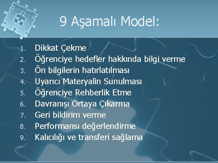 9 Aşamalı Model: 1. 2. 3. 4. 5. 6. 7. 8. 9. Dikkat Çekme