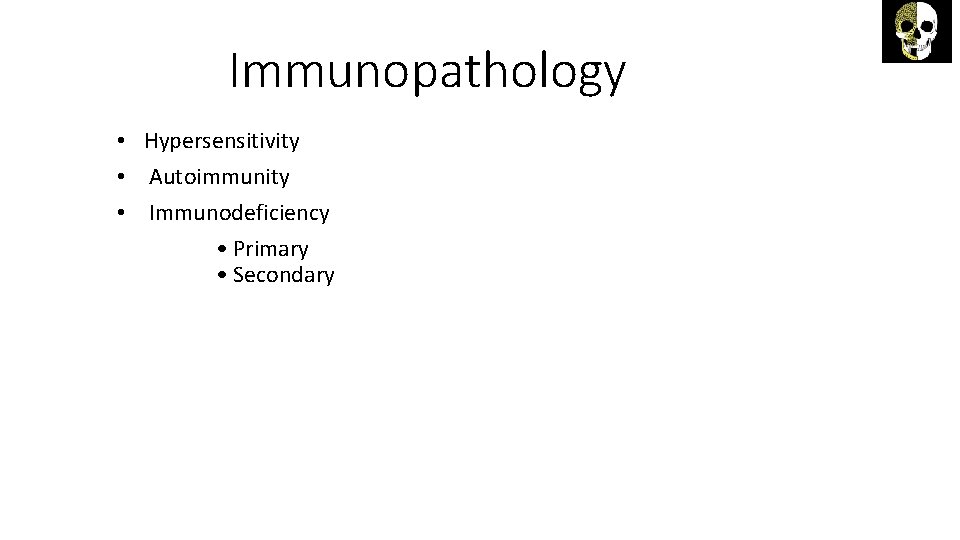 Immunopathology • Hypersensitivity • Autoimmunity • Immunodeficiency • Primary • Secondary 