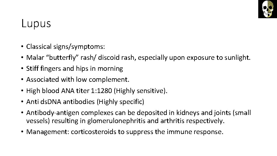 Lupus Classical signs/symptoms: Malar “butterfly” rash/ discoid rash, especially upon exposure to sunlight. Stiff