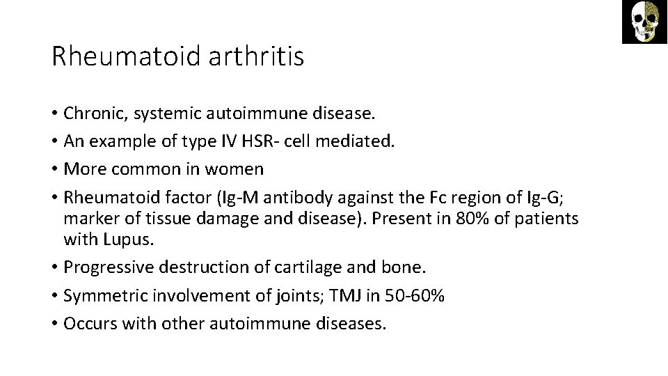 Rheumatoid arthritis • Chronic, systemic autoimmune disease. • An example of type IV HSR-