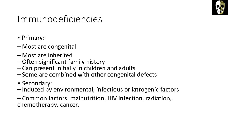 Immunodeficiencies • Primary: – Most are congenital – Most are inherited – Often significant