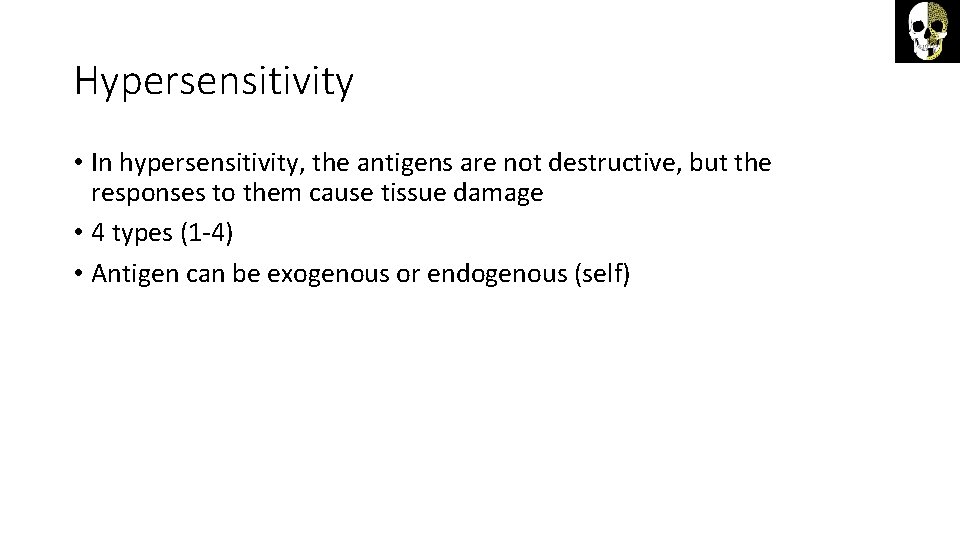 Hypersensitivity • In hypersensitivity, the antigens are not destructive, but the responses to them