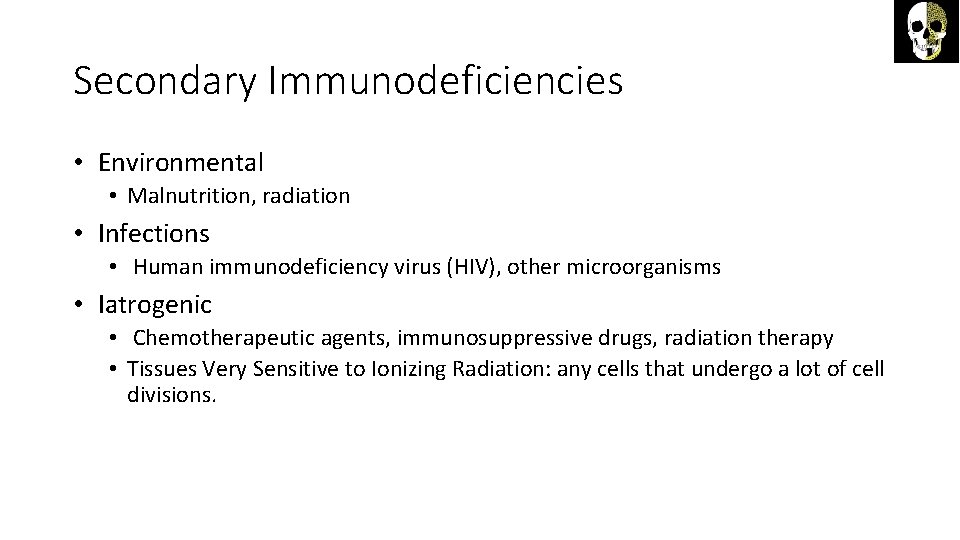 Secondary Immunodeficiencies • Environmental • Malnutrition, radiation • Infections • Human immunodeficiency virus (HIV),