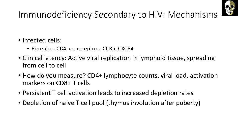 Immunodeficiency Secondary to HIV: Mechanisms • Infected cells: • Receptor: CD 4, co-receptors: CCR