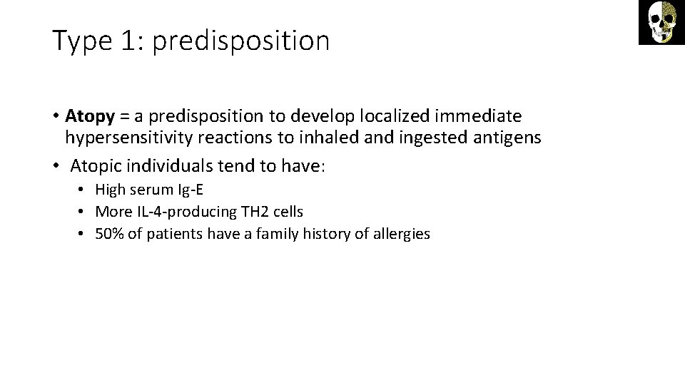 Type 1: predisposition • Atopy = a predisposition to develop localized immediate hypersensitivity reactions