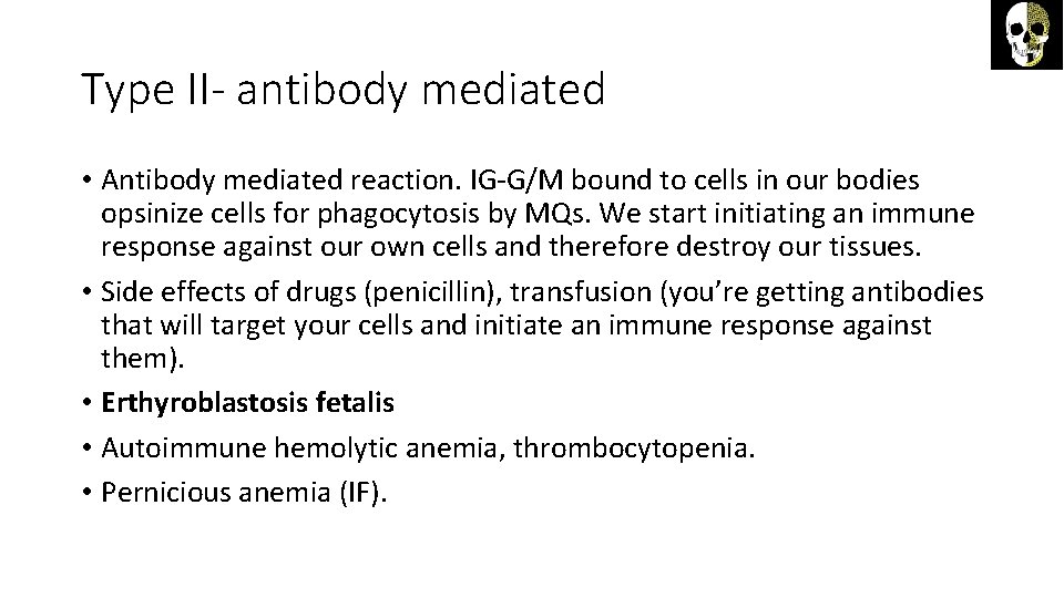 Type II- antibody mediated • Antibody mediated reaction. IG-G/M bound to cells in our