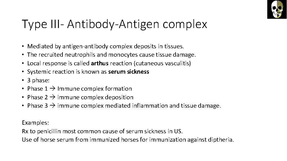 Type III- Antibody-Antigen complex • • Mediated by antigen-antibody complex deposits in tissues. The