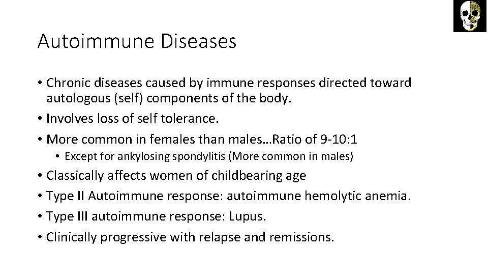 Autoimmune Diseases • Chronic diseases caused by immune responses directed toward autologous (self) components