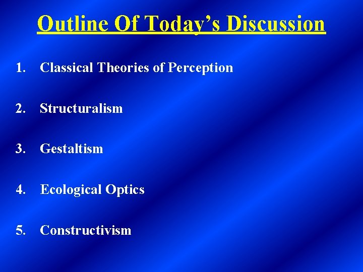 Outline Of Today’s Discussion 1. Classical Theories of Perception 2. Structuralism 3. Gestaltism 4.
