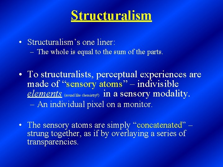 Structuralism • Structuralism’s one liner: – The whole is equal to the sum of