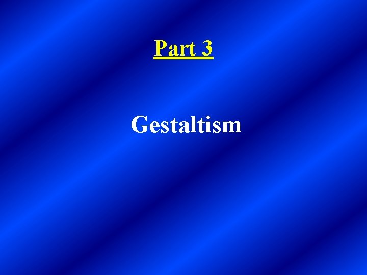 Part 3 Gestaltism 