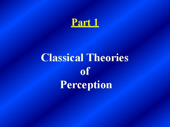 Part 1 Classical Theories of Perception 
