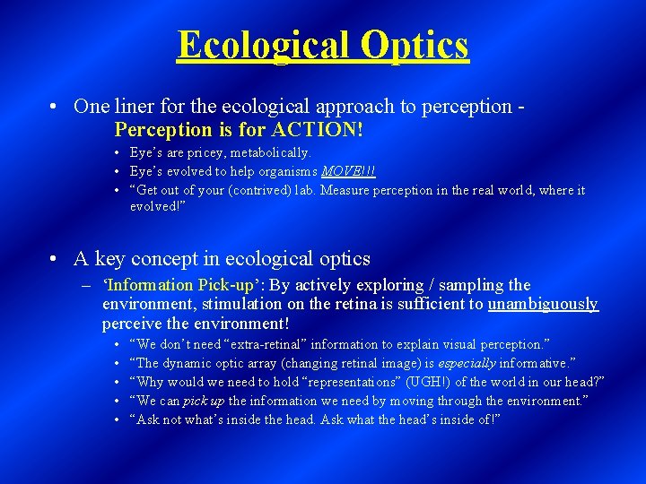 Ecological Optics • One liner for the ecological approach to perception Perception is for