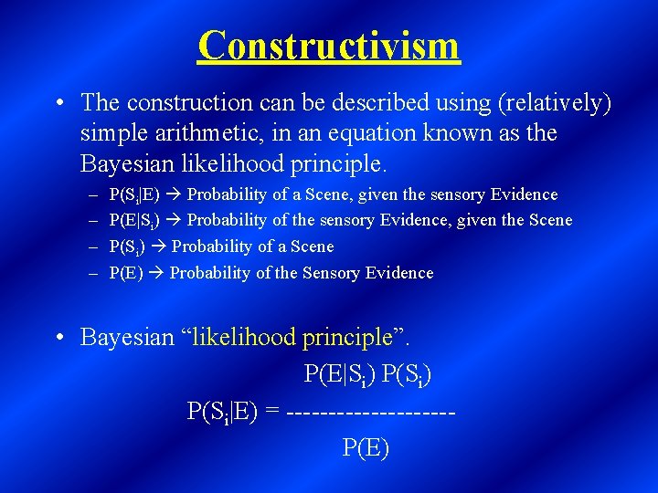 Constructivism • The construction can be described using (relatively) simple arithmetic, in an equation