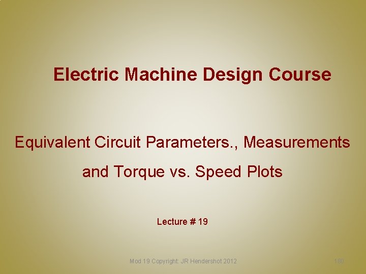 Electric Machine Design Course Equivalent Circuit Parameters. , Measurements and Torque vs. Speed Plots