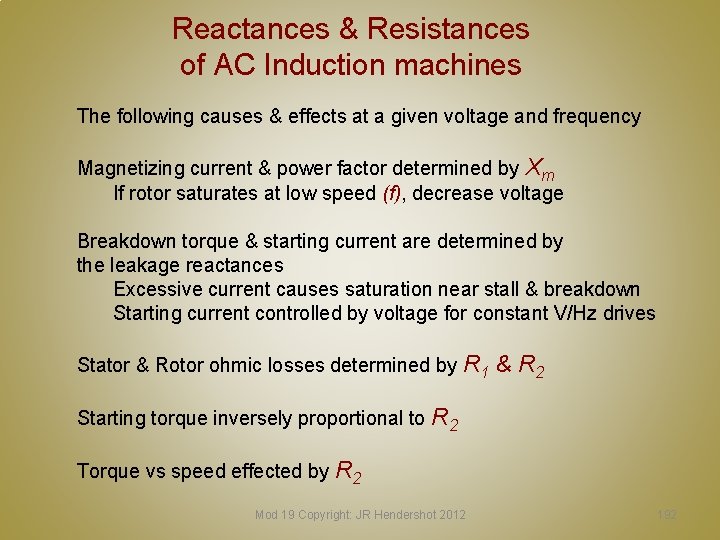 Reactances & Resistances of AC Induction machines The following causes & effects at a