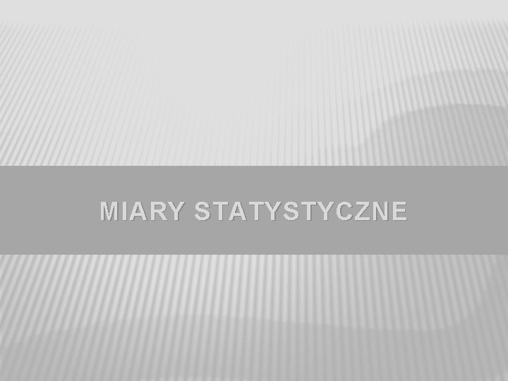 MIARY STATYSTYCZNE 