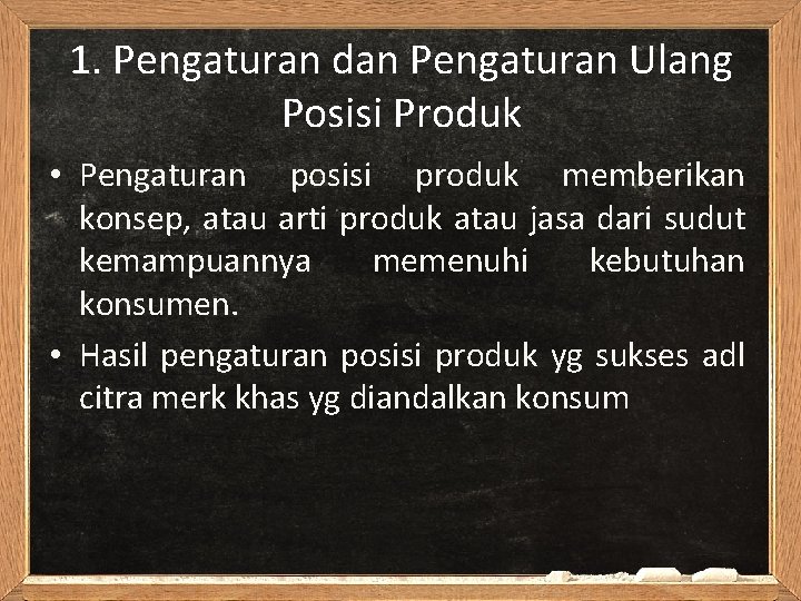 1. Pengaturan dan Pengaturan Ulang Posisi Produk • Pengaturan posisi produk memberikan konsep, atau