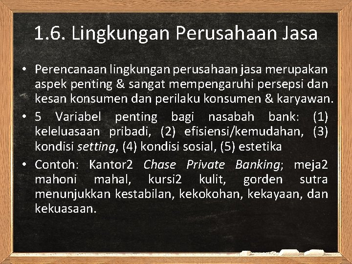 1. 6. Lingkungan Perusahaan Jasa • Perencanaan lingkungan perusahaan jasa merupakan aspek penting &