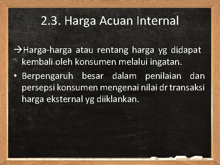 2. 3. Harga Acuan Internal Harga-harga atau rentang harga yg didapat kembali oleh konsumen