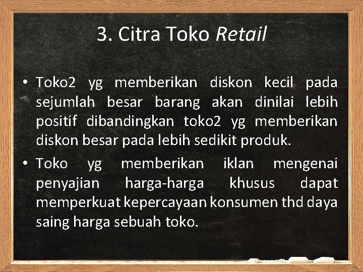 3. Citra Toko Retail • Toko 2 yg memberikan diskon kecil pada sejumlah besar