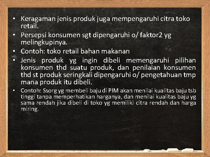  • Keragaman jenis produk juga mempengaruhi citra toko retail. • Persepsi konsumen sgt