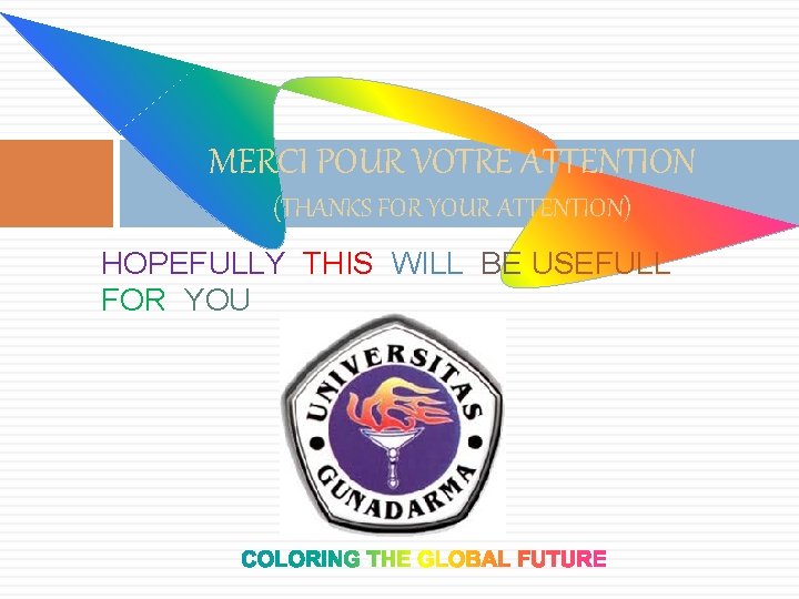 MERCI POUR VOTRE ATTENTION (THANKS FOR YOUR ATTENTION) HOPEFULLY THIS WILL BE USEFULL FOR