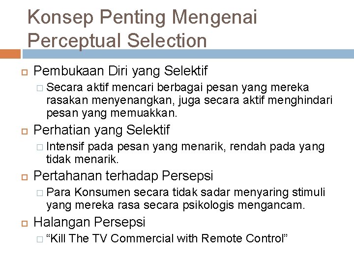 Konsep Penting Mengenai Perceptual Selection Pembukaan Diri yang Selektif � Secara aktif mencari berbagai