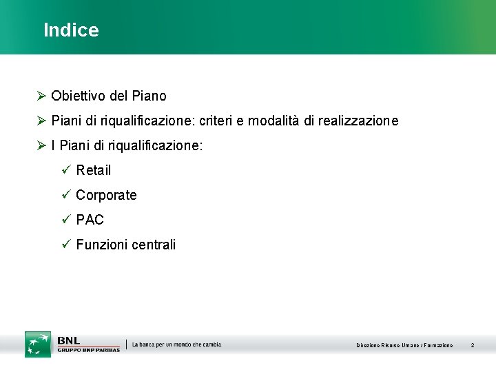 Indice Ø Obiettivo del Piano Ø Piani di riqualificazione: criteri e modalità di realizzazione